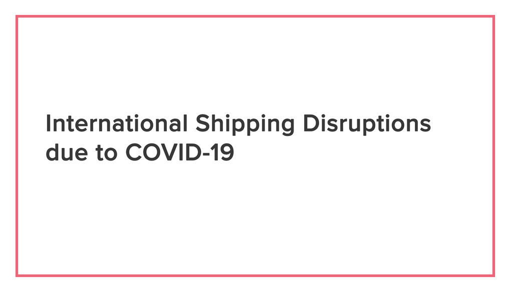 International Shipping Disruptions Notice